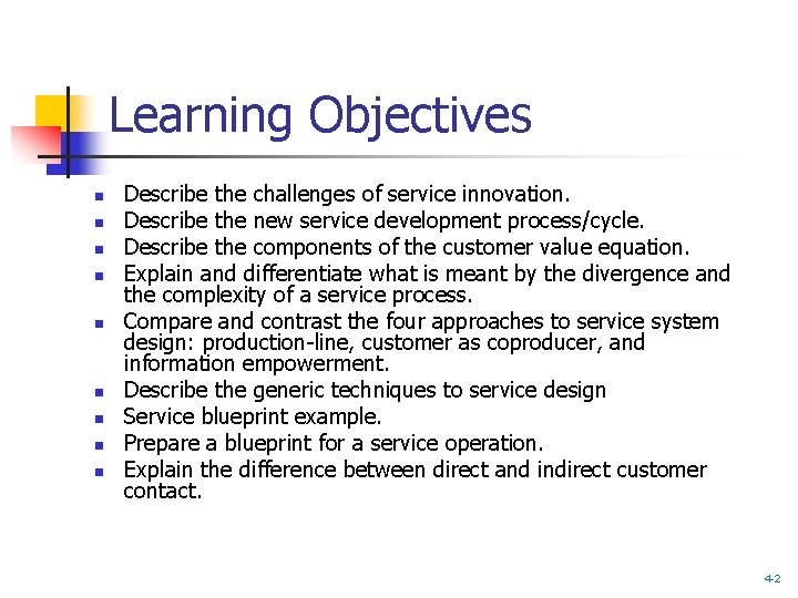 Learning Objectives n n n n n Describe the challenges of service innovation. Describe