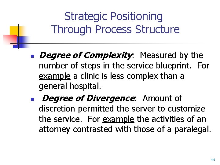 Strategic Positioning Through Process Structure n n Degree of Complexity: Measured by the number