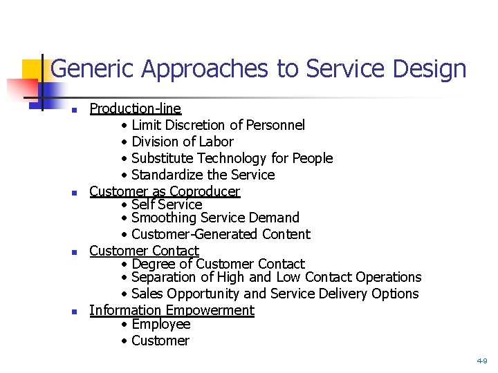 Generic Approaches to Service Design n n Production-line • Limit Discretion of Personnel •