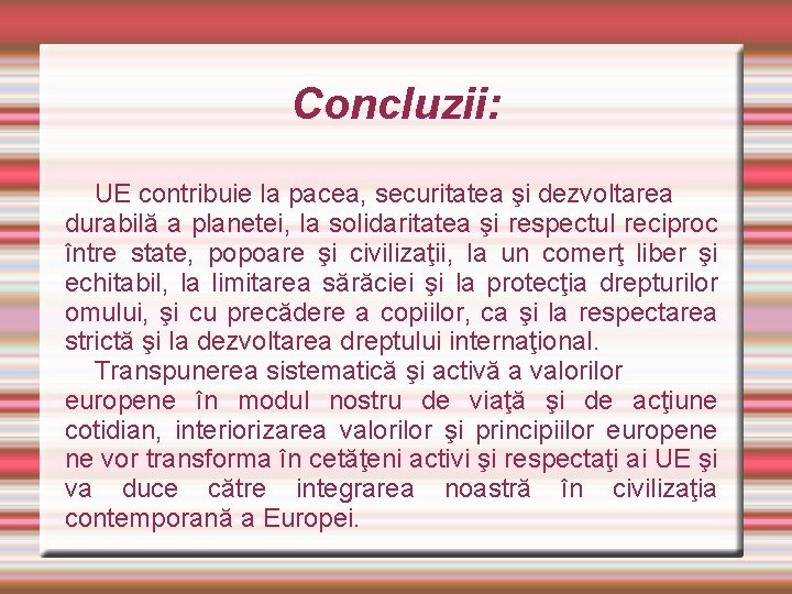 Concluzii: UE contribuie la pacea, securitatea şi dezvoltarea durabilă a planetei, la solidaritatea şi