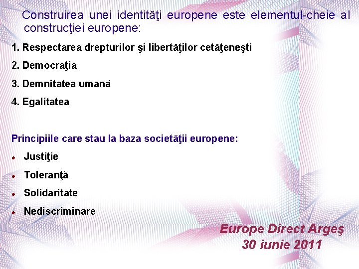 Construirea unei identităţi europene este elementul-cheie al construcţiei europene: 1. Respectarea drepturilor şi libertăţilor