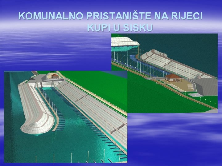 KOMUNALNO PRISTANIŠTE NA RIJECI KUPI U SISKU 