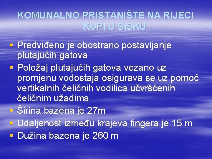 KOMUNALNO PRISTANIŠTE NA RIJECI KUPI U SISKU § Predviđeno je obostrano postavljanje plutajućih gatova