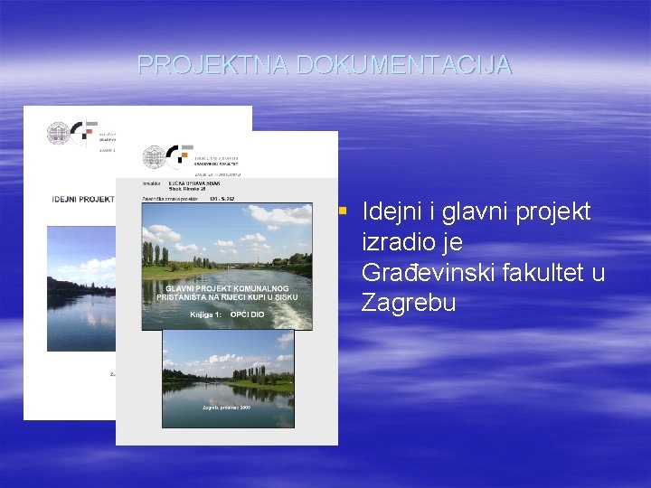 PROJEKTNA DOKUMENTACIJA § Idejni i glavni projekt izradio je Građevinski fakultet u Zagrebu 