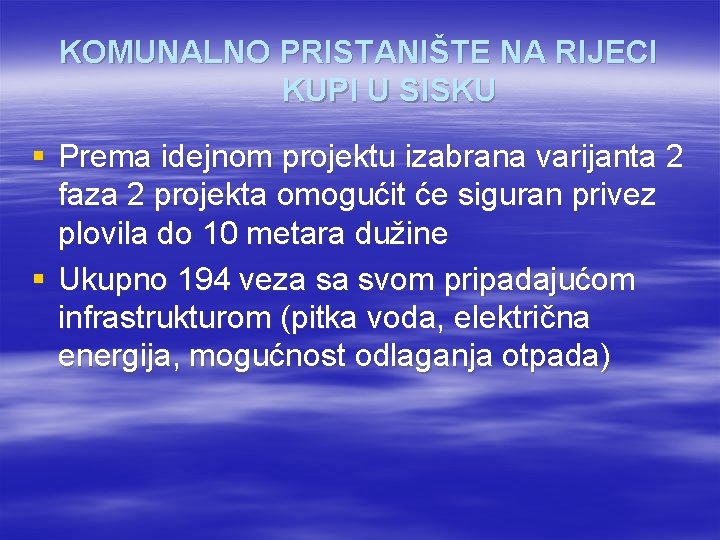 KOMUNALNO PRISTANIŠTE NA RIJECI KUPI U SISKU § Prema idejnom projektu izabrana varijanta 2