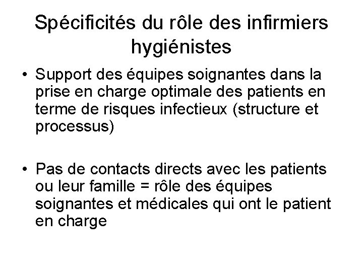 Spécificités du rôle des infirmiers hygiénistes • Support des équipes soignantes dans la prise Spécificités du rôle des infirmiers hygiénistes • Support des équipes soignantes dans la prise