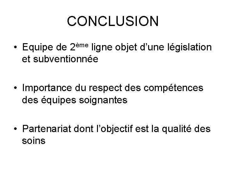 CONCLUSION • Equipe de 2ème ligne objet d’une législation et subventionnée • Importance du CONCLUSION • Equipe de 2ème ligne objet d’une législation et subventionnée • Importance du