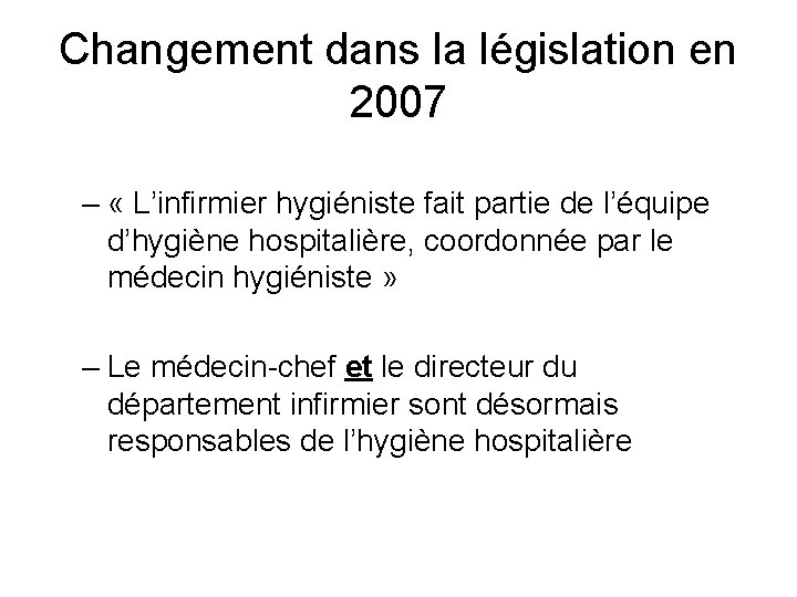 Changement dans la législation en 2007 – « L’infirmier hygiéniste fait partie de l’équipe Changement dans la législation en 2007 – « L’infirmier hygiéniste fait partie de l’équipe