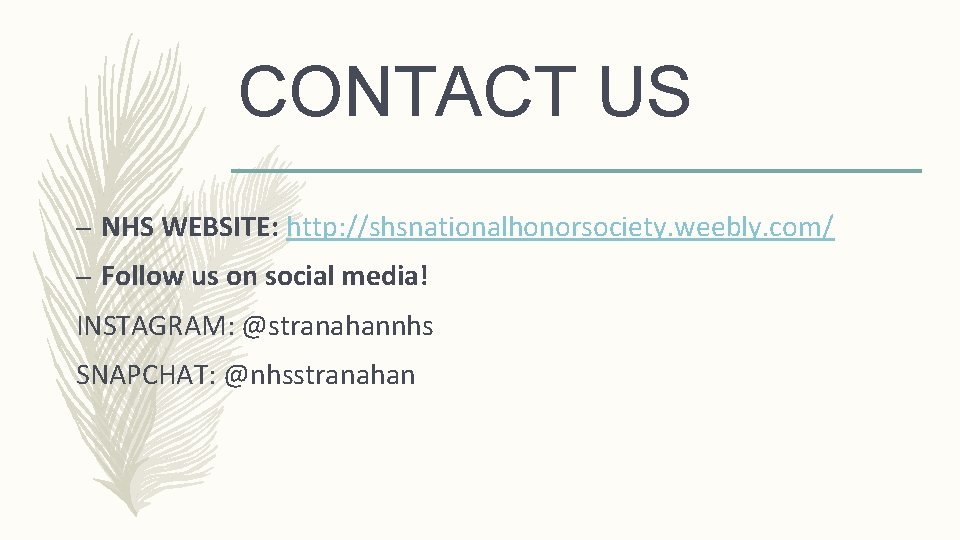 CONTACT US – NHS WEBSITE: http: //shsnationalhonorsociety. weebly. com/ – Follow us on social