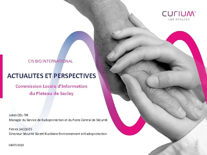 CIS BIO INTERNATIONAL ACTUALITES ET PERSPECTIVES Commission Locale d’Information du Plateau de Saclay Julien