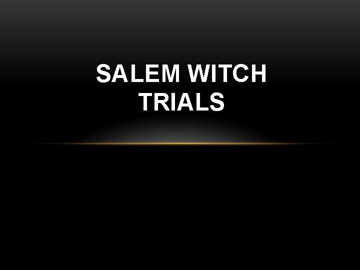 SALEM WITCH TRIALS 