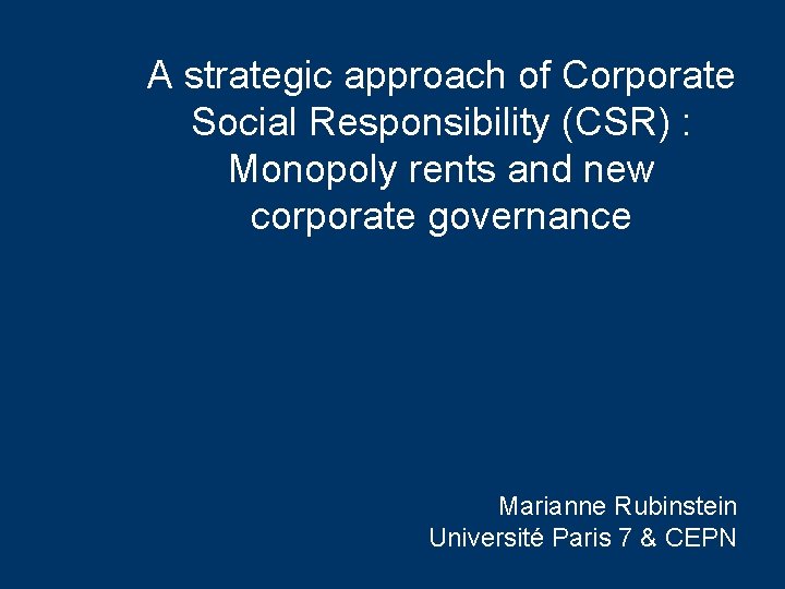 A strategic approach of Corporate Social Responsibility (CSR) : Monopoly rents and new corporate