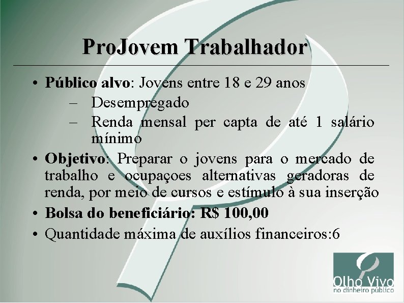 Pro. Jovem Trabalhador • Público alvo: Jovens entre 18 e 29 anos – Desempregado