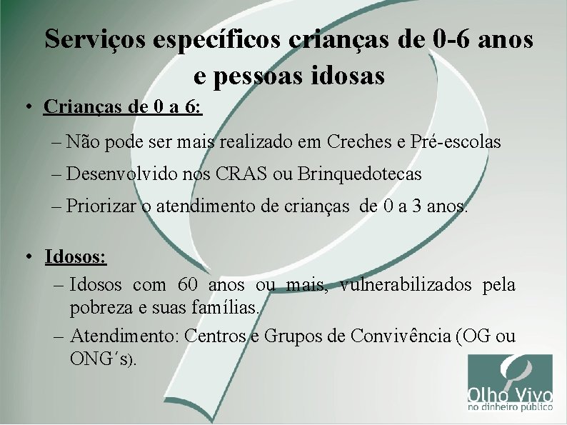 Serviços específicos crianças de 0 -6 anos e pessoas idosas • Crianças de 0