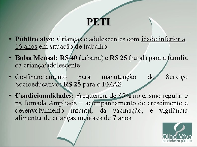 PETI • Público alvo: Crianças e adolescentes com idade inferior a 16 anos em