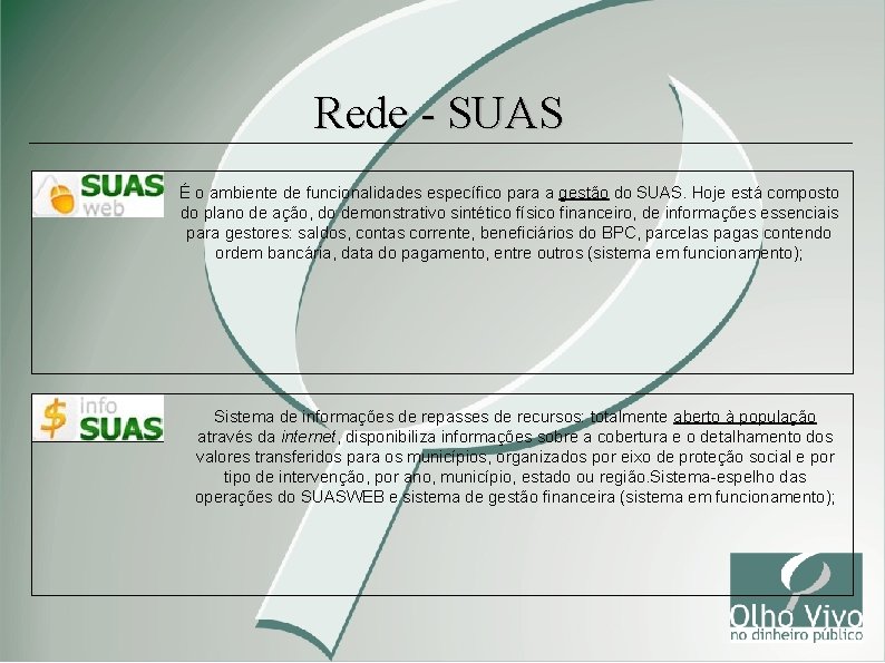 Rede - SUAS É o ambiente de funcionalidades específico para a gestão do SUAS.