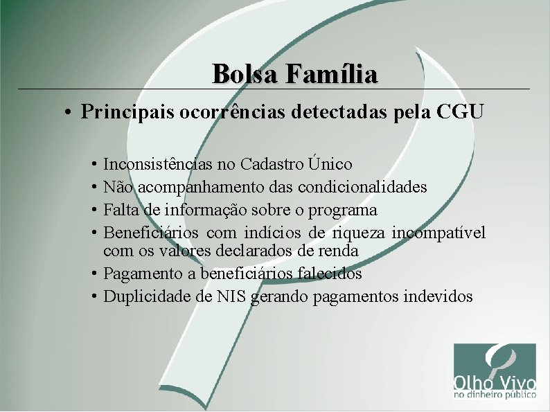 Bolsa Família • Principais ocorrências detectadas pela CGU • Inconsistências no Cadastro Único •