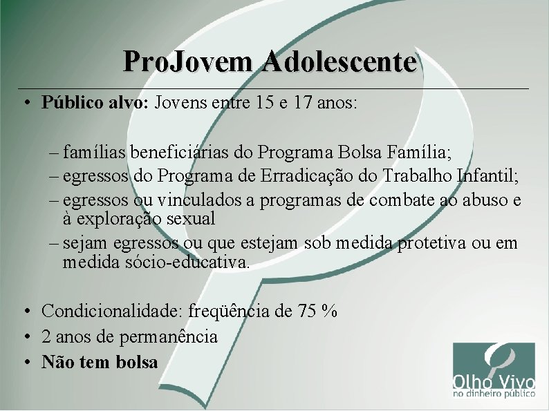 Pro. Jovem Adolescente • Público alvo: Jovens entre 15 e 17 anos: – famílias