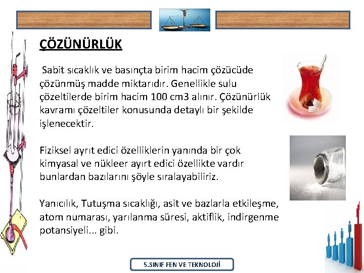 ÇÖZÜNÜRLÜK Sabit sıcaklık ve basınçta birim hacim çözücüde çözünmüş madde miktarıdır. Genellikle sulu çözeltilerde