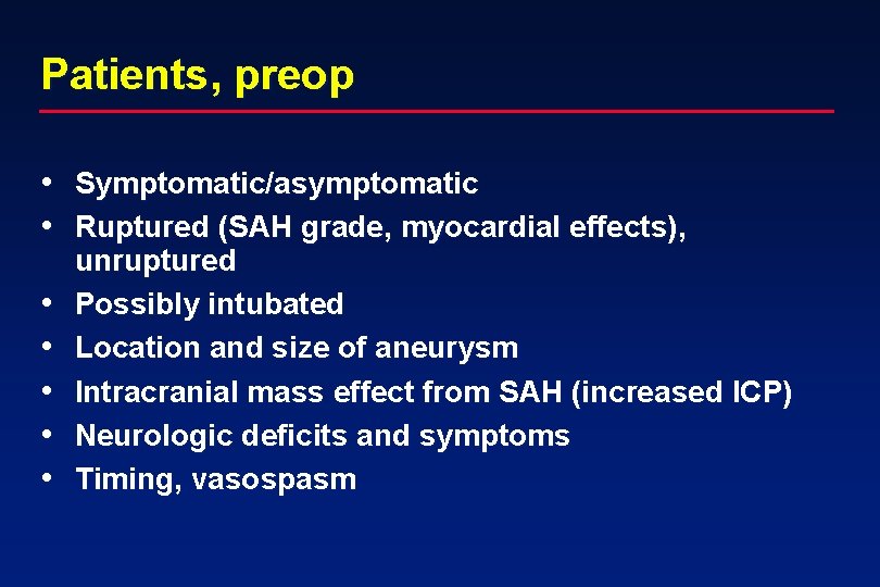 Patients, preop • Symptomatic/asymptomatic • Ruptured (SAH grade, myocardial effects), • • • unruptured