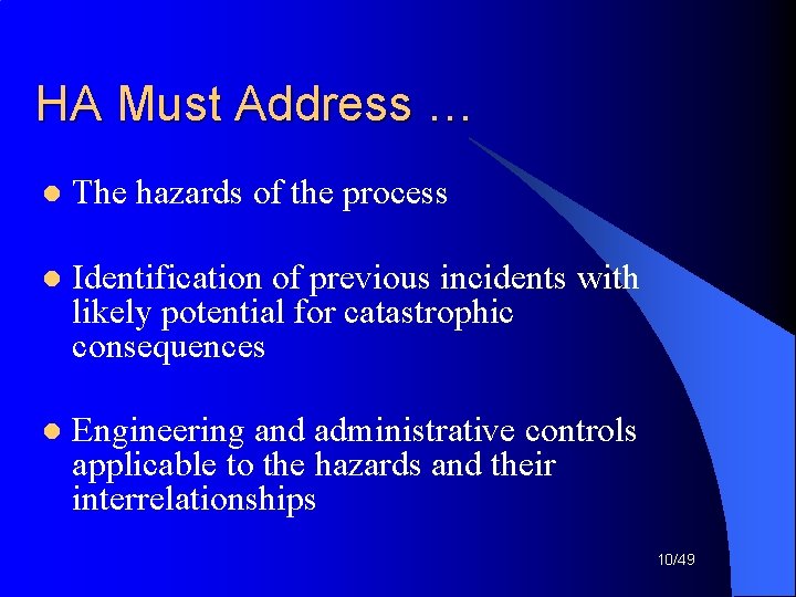 HA Must Address … l The hazards of the process l Identification of previous