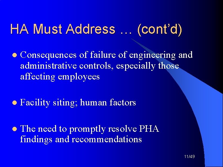 HA Must Address … (cont’d) l Consequences of failure of engineering and administrative controls,