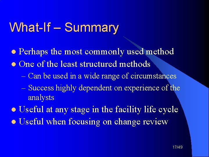 What-If – Summary Perhaps the most commonly used method l One of the least