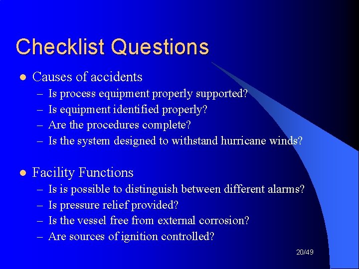 Checklist Questions l Causes of accidents – – l Is process equipment properly supported?