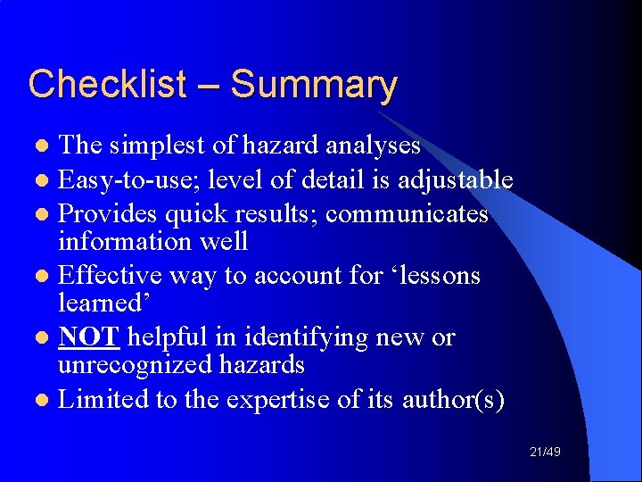 Checklist – Summary The simplest of hazard analyses l Easy-to-use; level of detail is