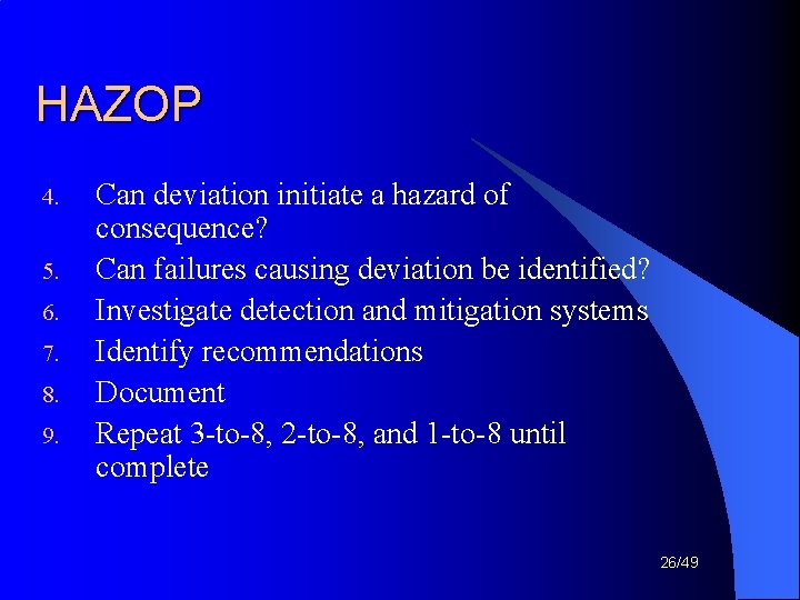 HAZOP 4. 5. 6. 7. 8. 9. Can deviation initiate a hazard of consequence?