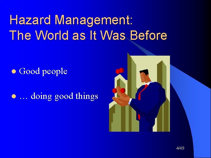 Hazard Management: The World as It Was Before l Good people l … doing
