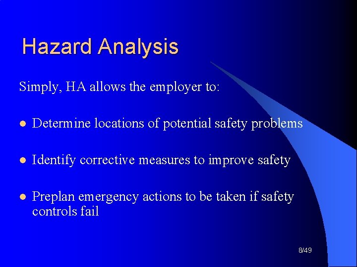 Hazard Analysis Simply, HA allows the employer to: l Determine locations of potential safety
