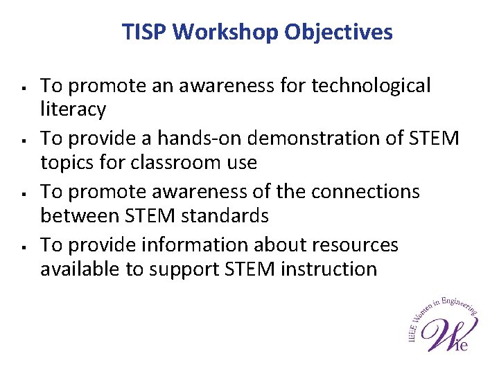 TISP Workshop Objectives § § To promote an awareness for technological literacy To provide