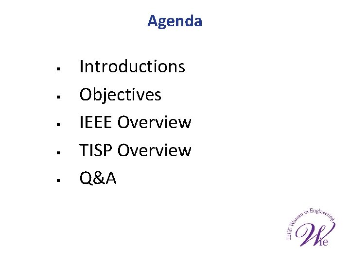 Agenda § § § Introductions Objectives IEEE Overview TISP Overview Q&A 