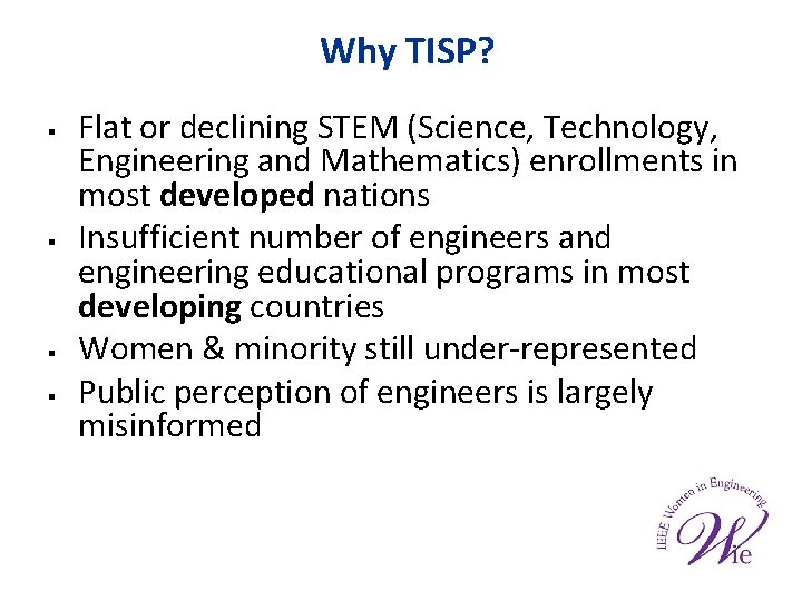 Why TISP? § § Flat or declining STEM (Science, Technology, Engineering and Mathematics) enrollments