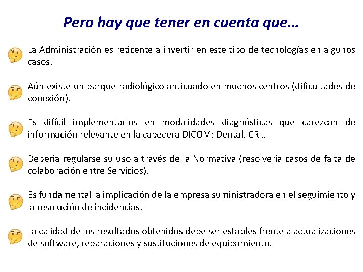 Pero hay que tener en cuenta que… La Administración es reticente a invertir en