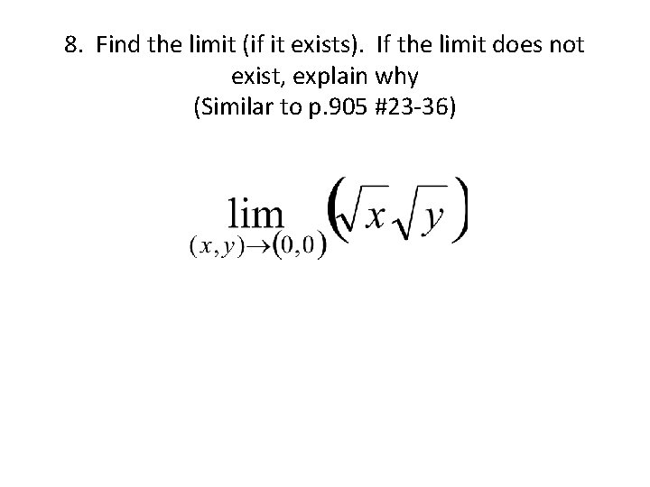 8. Find the limit (if it exists). If the limit does not exist, explain