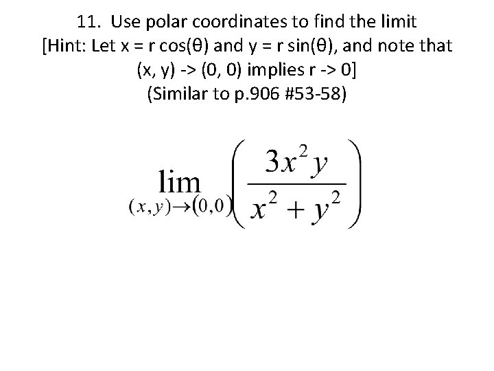 11. Use polar coordinates to find the limit [Hint: Let x = r cos(θ)