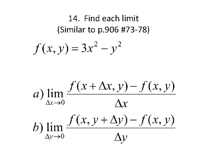 14. Find each limit (Similar to p. 906 #73 -78) 