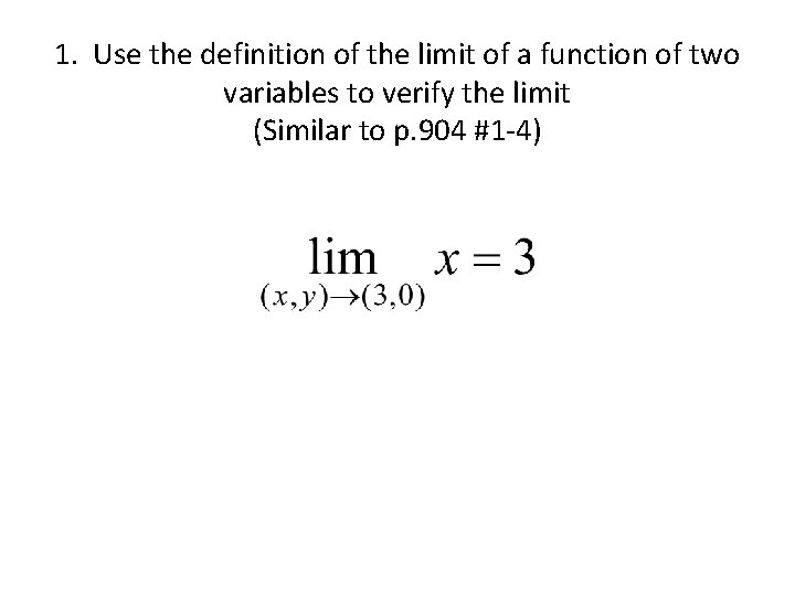 1. Use the definition of the limit of a function of two variables to