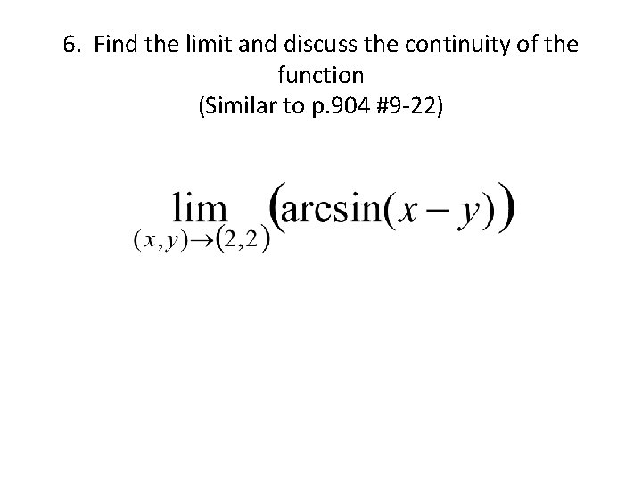 6. Find the limit and discuss the continuity of the function (Similar to p.