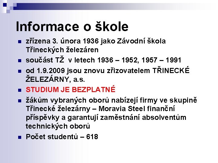 Informace o škole n zřízena 3. února 1936 jako Závodní škola n n n