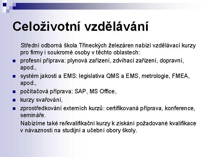 Celoživotní vzdělávání Střední odborná škola Třineckých železáren nabízí vzdělávací kurzy pro firmy i soukromé