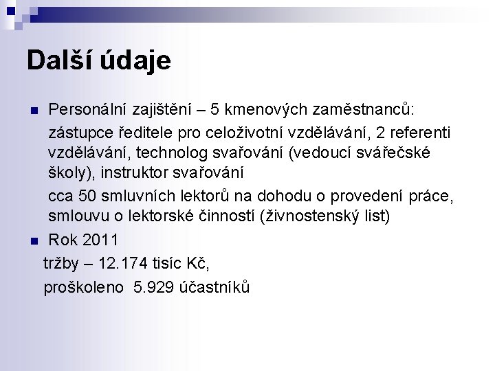 Další údaje Personální zajištění – 5 kmenových zaměstnanců: zástupce ředitele pro celoživotní vzdělávání, 2