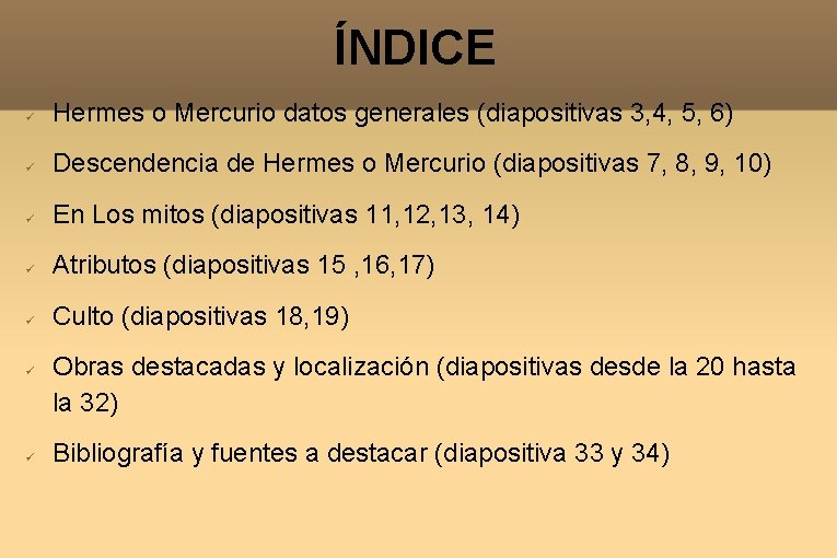 ÍNDICE Hermes o Mercurio datos generales (diapositivas 3, 4, 5, 6) Descendencia de Hermes
