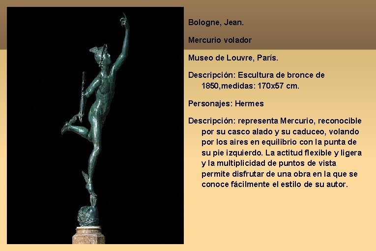 Bologne, Jean. Mercurio volador Museo de Louvre, París. Descripción: Escultura de bronce de 1850,