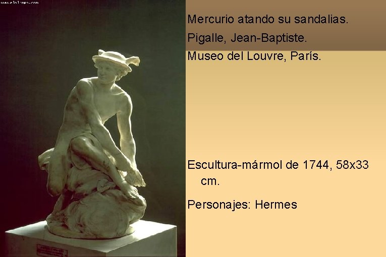 Mercurio atando su sandalias. Pigalle, Jean-Baptiste. Museo del Louvre, París. Escultura-mármol de 1744, 58