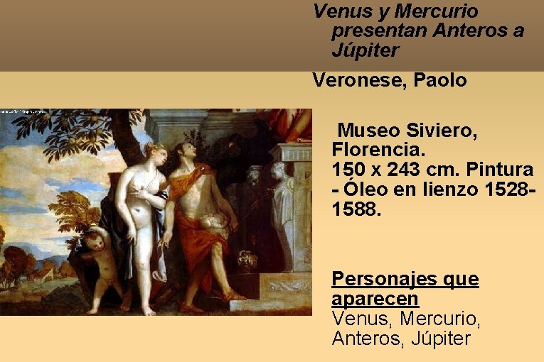 Venus y Mercurio presentan Anteros a Júpiter Veronese, Paolo Museo Siviero, Florencia. 150 x