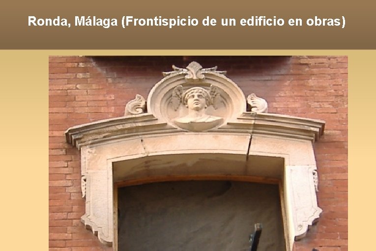 Ronda, Málaga (Frontispicio de un edificio en obras) 