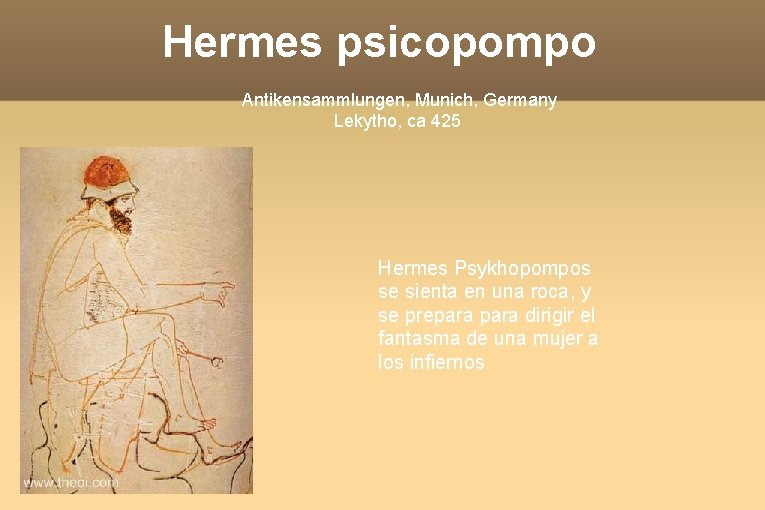 Hermes psicopompo Antikensammlungen, Munich, Germany Lekytho, ca 425 Hermes Psykhopompos se sienta en una